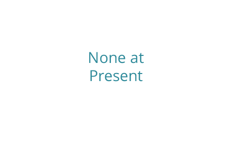 None at Present